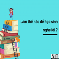 Để học sinh nghe lời, đừng ra lệnh, hãy làm cho học sinh tin mình trước