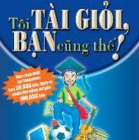 Tôi tài giỏi bạn cũng thế